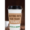 Buying Into Fair Trade: Culture, Morality, and Consumption - Paperback