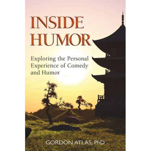 Inside Humor: Exploring the Personal Experience of Comedy and Humor - Paperback