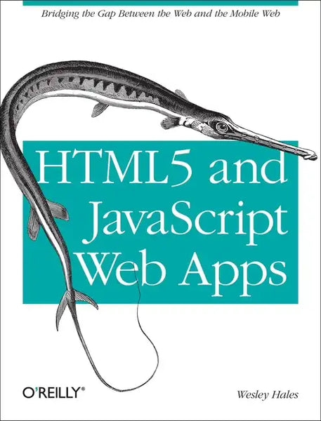 Html5 and JavaScript Web Apps: Bridging the Gap Between the Web and the Mobile Web - Paperback
