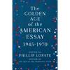 The Golden Age of the American Essay: 1945-1970 - Paperback