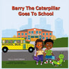 Barry the Caterpillar Goes to School - Paperback