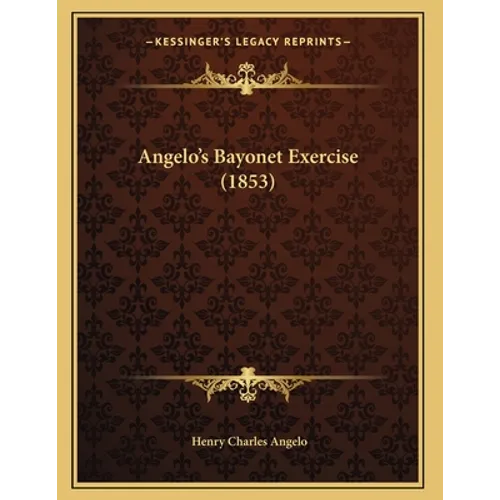Angelo's Bayonet Exercise (1853) - Paperback