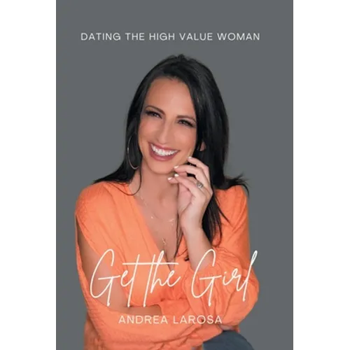 Get the Girl: Dating the High-Value Woman - Hardcover