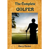 The Complete Golfer: A Must Read about "Mr. Golf"! (Timeless Classic Books) - Paperback