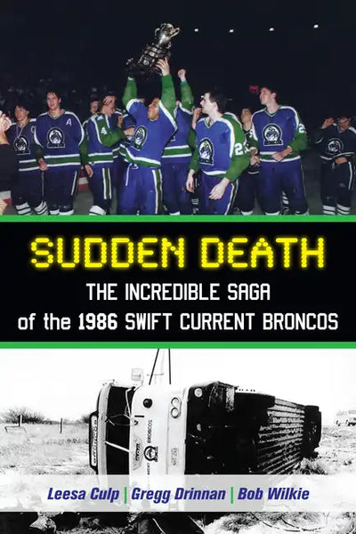 Sudden Death: The Incredible Saga of the 1986 Swift Current Broncos - Paperback