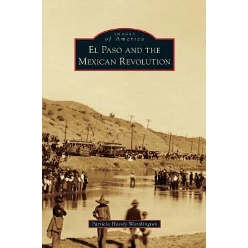 El Paso and the Mexican Revolution - Hardcover