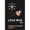 LOVE BUG NYC a High Contrast Book: A Valentine's Day Book for Babies and Toddlers -Picture Book - Paperback