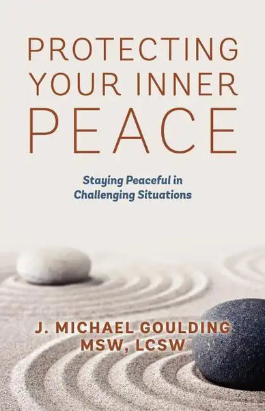Protecting Your Inner Peace: Staying Peaceful in Challenging Situations - Paperback