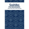 Sashiko for Beginners: Step By Step Guide to Make Embroidery: The Ultimate Sashiko Book - Paperback