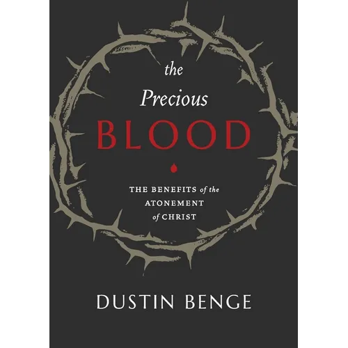 Precious Blood: The Benefits of the Atonement of Christ - Paperback