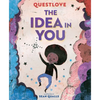 The Idea in You: A Picture Book - Hardcover