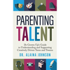 Parenting Talent: The Grown-Up's Guide to Understanding and Supporting Creatively Driven Teens and Tweens - Paperback