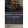 Handbook of Consolations: For the Fears and Trials That Oppress Us in the Struggle with Death - Paperback