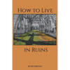 How to Live in Ruins - Paperback