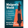 Maigret's World: A Reader's Companion to Simenon's Famous Detective - Paperback