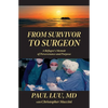 From Survivor to Surgeon: A Refugee's Memoir of Perseverance and Purpose - Paperback