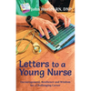 Letters to a Young Nurse: Encouragement, Resilience and Wisdom for a Challenging Career - Paperback