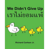 We Didn't Give Up: Children's Picture Book English-Thai (Bilingual Edition) - Paperback