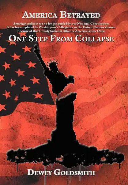 America Betrayed: One Step From Collapse - Hardcover