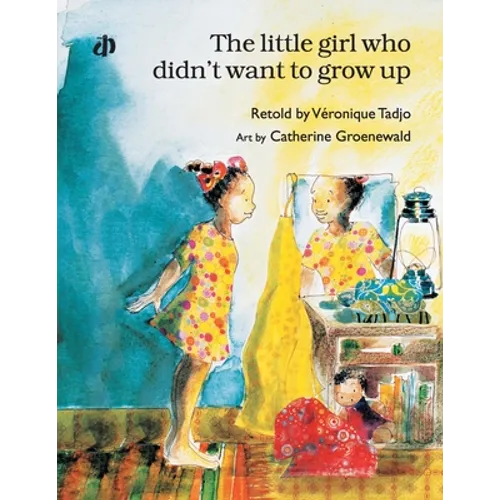 The Little Girl Who Didn't Want to Grow Up* - Paperback
