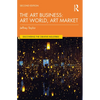 The Art Business: Art World, Art Market - Paperback