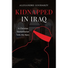 Kidnapped in Iraq: A Christian Humanitarian Tells His Story - Paperback