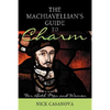 The Machiavellian's Guide to Charm: For Both Men and Women - Paperback