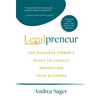 Legalpreneur: The Business Owner's Guide To Legally Protecting Your Business - Hardcover