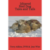 Iditarod Sled Dog Tales and Tails - Paperback