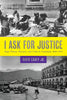 I Ask for Justice: Maya Women, Dictators, and Crime in Guatemala, 1898-1944 - Paperback