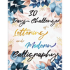 30 Days Challenge of Lettering and Modern Calligraphy: Learn hand lettering and brush lettering in 30 days - Caligraphy books for beginners - Paperback
