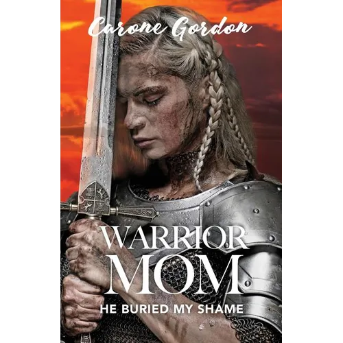 Warrior Mom: He Buried My Shame - Paperback