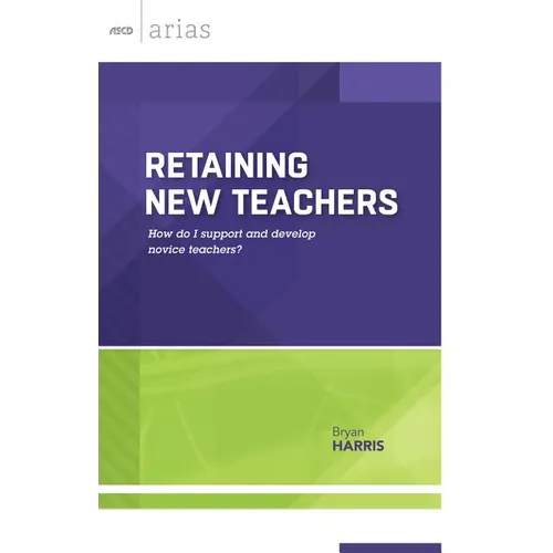 Retaining New Teachers: How Do I Support and Develop Novice Teachers? (ASCD Arias) - Paperback
