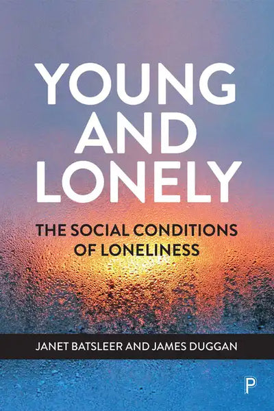 Young and Lonely: The Social Conditions of Loneliness - Paperback