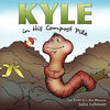 Kyle in His Compost Pile: The Story of a Red Wiggler - Paperback