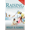 Raising Children on Purpose: Helping Your Children Find Their God-Given Calling (Updated and Expanded) - Paperback