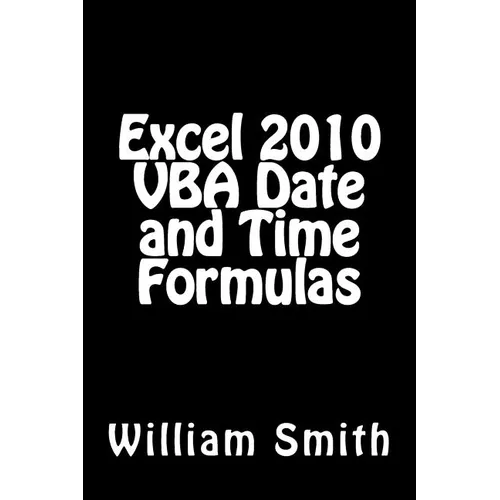 Excel 2010 VBA Date and Time Formulas - Paperback