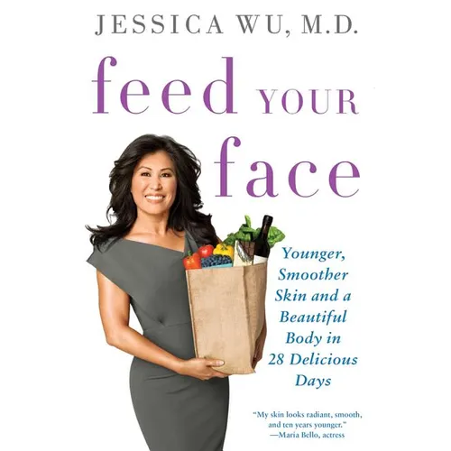 Feed Your Face: Younger, Smoother Skin and a Beautiful Body in 28 Delicious Days - Paperback
