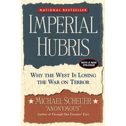 Imperial Hubris: Why the West Is Losing the War on Terror - Hardcover