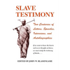Slave Testimony: Two Centuries of Letters, Speeches, Interviews, and Autobiographies - Paperback