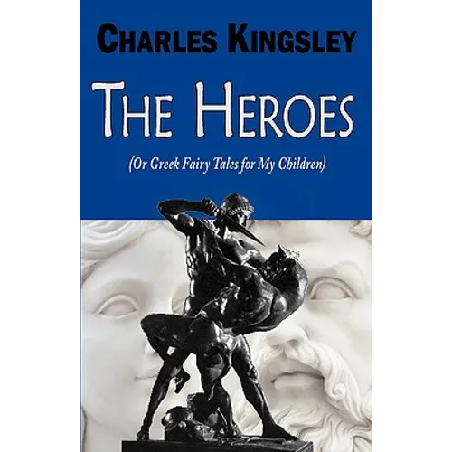 The Heroes (or Greek Fairy Tales for My Children) - Paperback