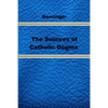The Sources of Catholic Dogma - Paperback