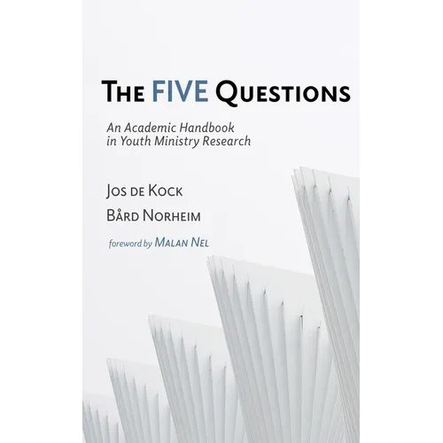The Five Questions: An Academic Handbook in Youth Ministry Research - Hardcover