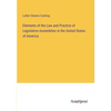 Elements of the Law and Practice of Legislative Assemblies in the United States of America - Paperback