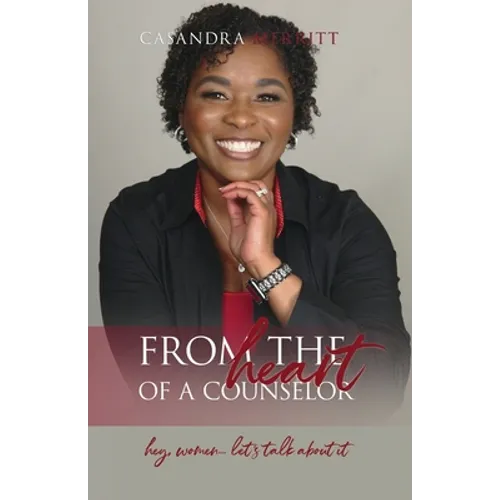 From the Heart of a Counselor: Hey, Women... Let's Talk about It - Paperback