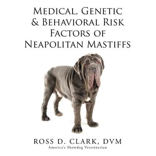 Medical, Genetic & Behavioral Risk Factors of Neapolitan Mastiffs - Paperback