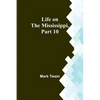 Life on the Mississippi, Part 10 - Paperback