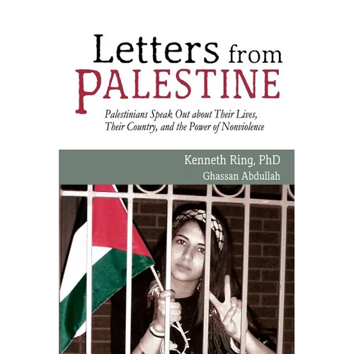 Letters from Palestine: Palestinians Speak Out about Their Lives, Their Country, and the Power of Nonviolence - Paperback