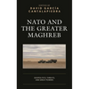 NATO and the Greater Maghreb: Geopolitics, Threats, and Great Powers - Hardcover