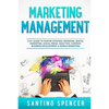 Marketing Management: 8 in 1 Guide to Master Strategy, Branding, Digital Marketing, Social Media, Analytics, Content, Business Development & Mobile Ma - Paperback